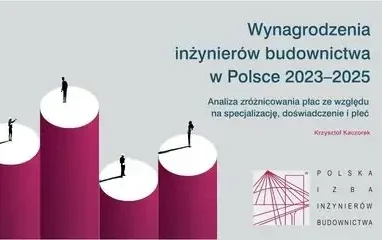 Wynagrodzenia inżynierów budownictwa – RAPORT Polskiej Izby Inżynierów Budownictwa