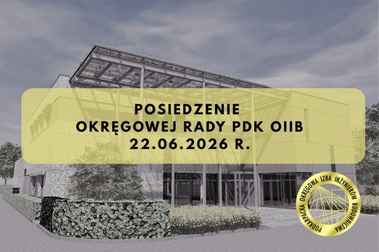 Posiedzenie Okręgowej Rady PDK OIIB – 22.06.2026 r.