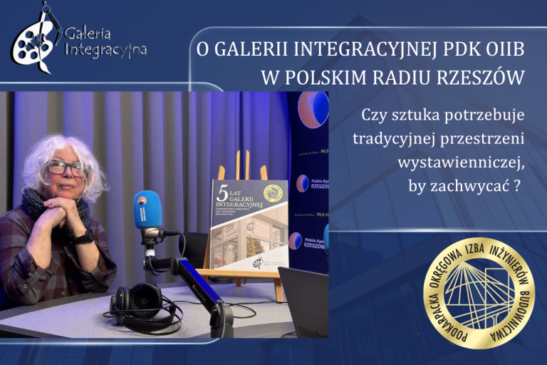 Sztuka poza galeryjnymi murami – o Galerii Integracyjnej PDK OIIB w Polskim Radiu Rzeszów